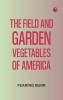 The Field and Garden Vegetables of America