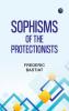 Sophisms of the Protectionists