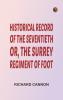 Historical Record of the Seventieth or the Surrey Regiment of Foot