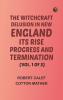 The Witchcraft Delusion in New England: Its Rise Progress and Termination (Vol. 1 of 3)