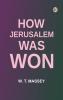 How Jerusalem Was Won