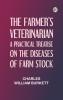 The Farmer's Veterinarian: A Practical Treatise on the Diseases of Farm Stock