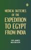 Medical Sketches Of The Expedition To Egypt From India