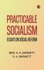 Practicable Socialism: Essays on Social Reform