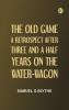 The Old Game: A Retrospect After Three and a Half Years on the Water-wagon