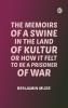The Memoirs of a Swine in the Land of Kultur; or How it Felt to be a Prisoner of War