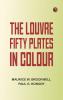 The Louvre: Fifty Plates in Colour