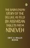 The Babylonian Story of the Deluge as Told by Assyrian Tablets from Nineveh