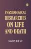 Physiological Researches on Life and Death