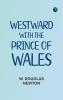 Westward with the Prince of Wales