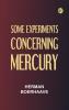 Some Experiments Concerning Mercury