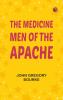 The Medicine-Men of the Apache