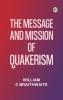 The Message and Mission of Quakerism