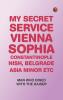 My Secret Service: Vienna Sophia Constantinople Nish Belgrade Asia Minor etc