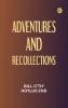 Adventures and Recollections