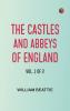 The castles and abbeys of England Vol. 1 of 2