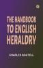 The Handbook to English Heraldry