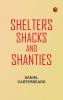 Shelters Shacks and Shanties