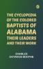 The Cyclopedia of the Colored Baptists of Alabama: Their Leaders and Their Work