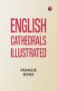 English Cathedrals Illustrated