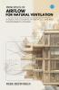 PRINCIPLES OF AIRFLOW FOR NATURAL VENTILATION; A GUIDE FOR STUDENTS OF ARCHITECTURE AND ENVIRONMENTAL DESIGN