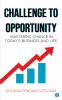 Challenge to Opportunity: Mastering Change in Today's Business and Life