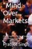 MIND OVER MARKETS BY PRABHJOT SINGH: Mastering Price Action Trading from Basics to brilliance