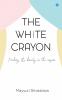 The White Crayon: Finding the beauty in the unseen
