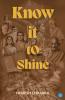 KNOW IT TO SHINE
