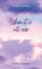 When It Is All Over