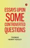Essays Upon Some Controverted Questions