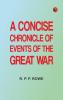 A Concise Chronicle of Events of the Great War