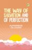 THE WAY OF SALVATION AND OF PERFECTION