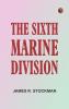 THE SIXTH MARINE DIVISION