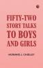 Fifty-Two Story Talks to Boys and Girls