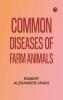 Common Diseases of Farm Animals
