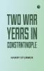 Two War Years in Constantinople