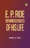 E. P. Roe: Reminiscences of his Life