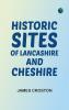 Historic Sites of Lancashire and Cheshire