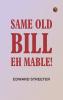 Same old Bill eh Mable!