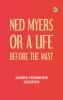Ned Myers or a Life Before the Mast