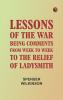 Lessons of the War: Being Comments from Week to Week to the Relief of Ladysmith
