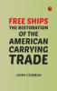 Free Ships: The Restoration of the American Carrying Trade