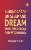 A monograph on sleep and dream: their physiology and psychology