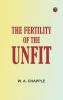 The Fertility of the Unfit