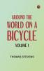 Around the World on a Bicycle - Volume I