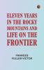 Eleven Years in the Rocky Mountains and Life on the Frontier