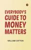 Everybody's Guide to Money Matters