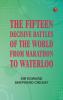 The Fifteen Decisive Battles of the World: from Marathon to Waterloo