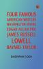 Four Famous American Writers: Washington Irving Edgar Allan Poe James Russell Lowell Bayard Taylor